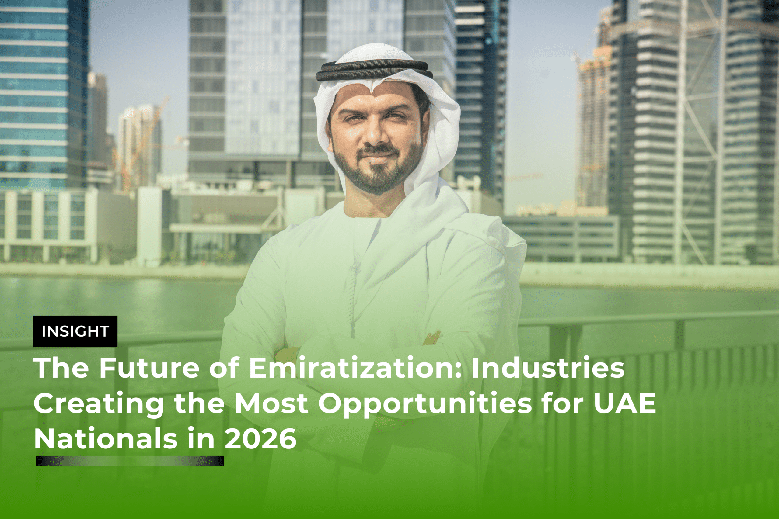 The Future of Emiratization: Industries Creating the Most Opportunities for UAE Nationals in 2026