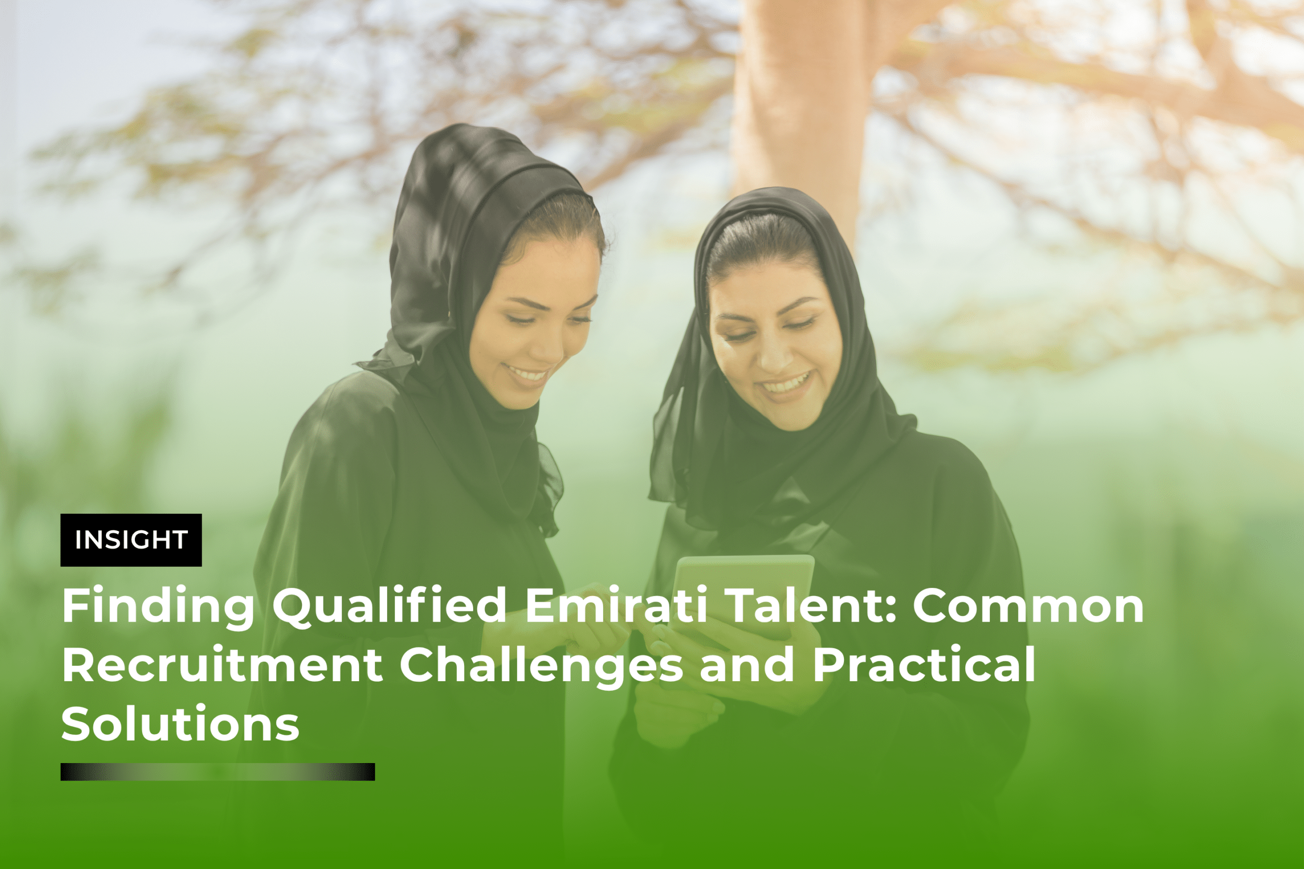 Finding Qualified Emirati Talent: Common Recruitment Challenges and Practical Solutions