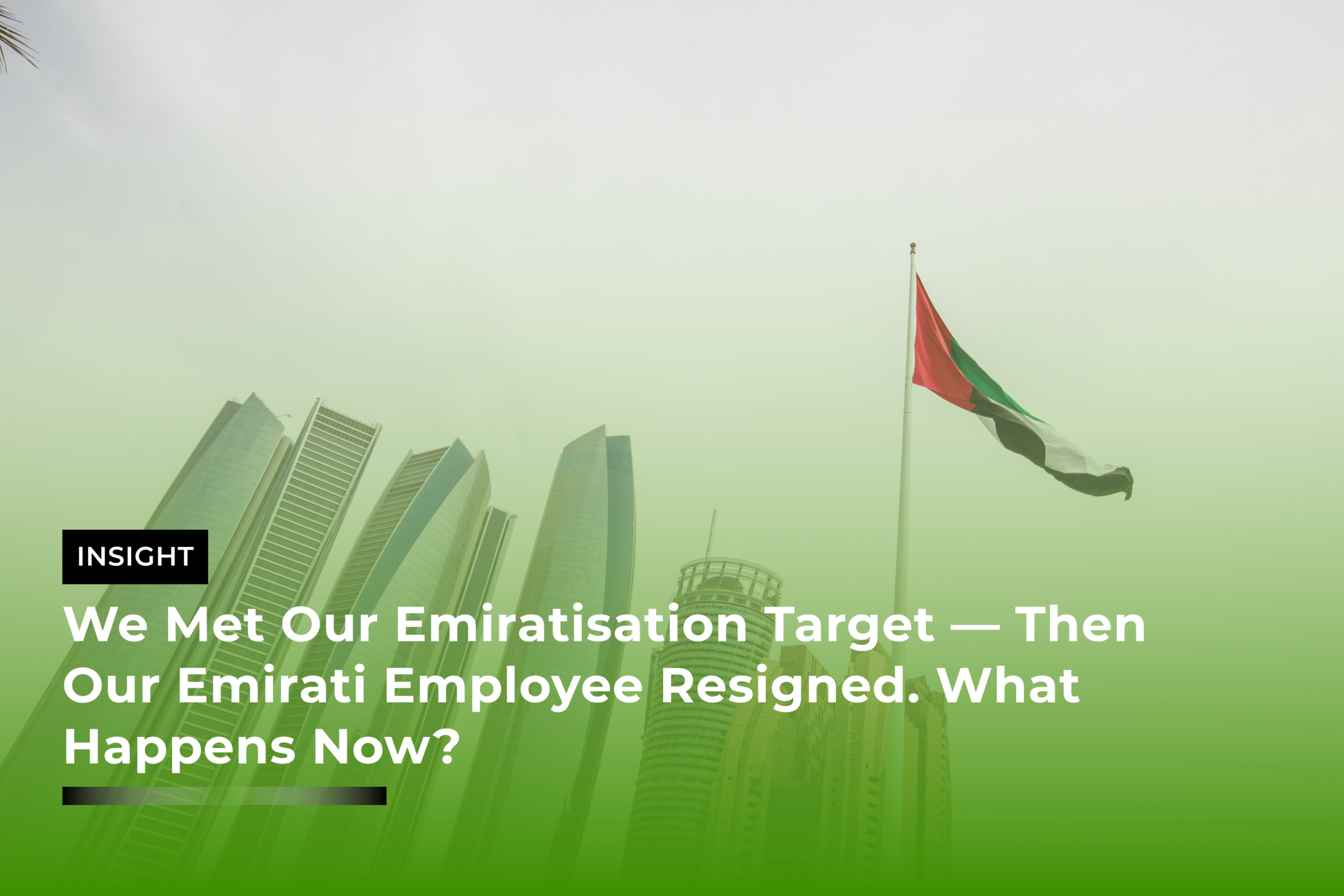 We Met Our Emiratisation Target — Then Our Emirati Employee Resigned. What Happens Now?