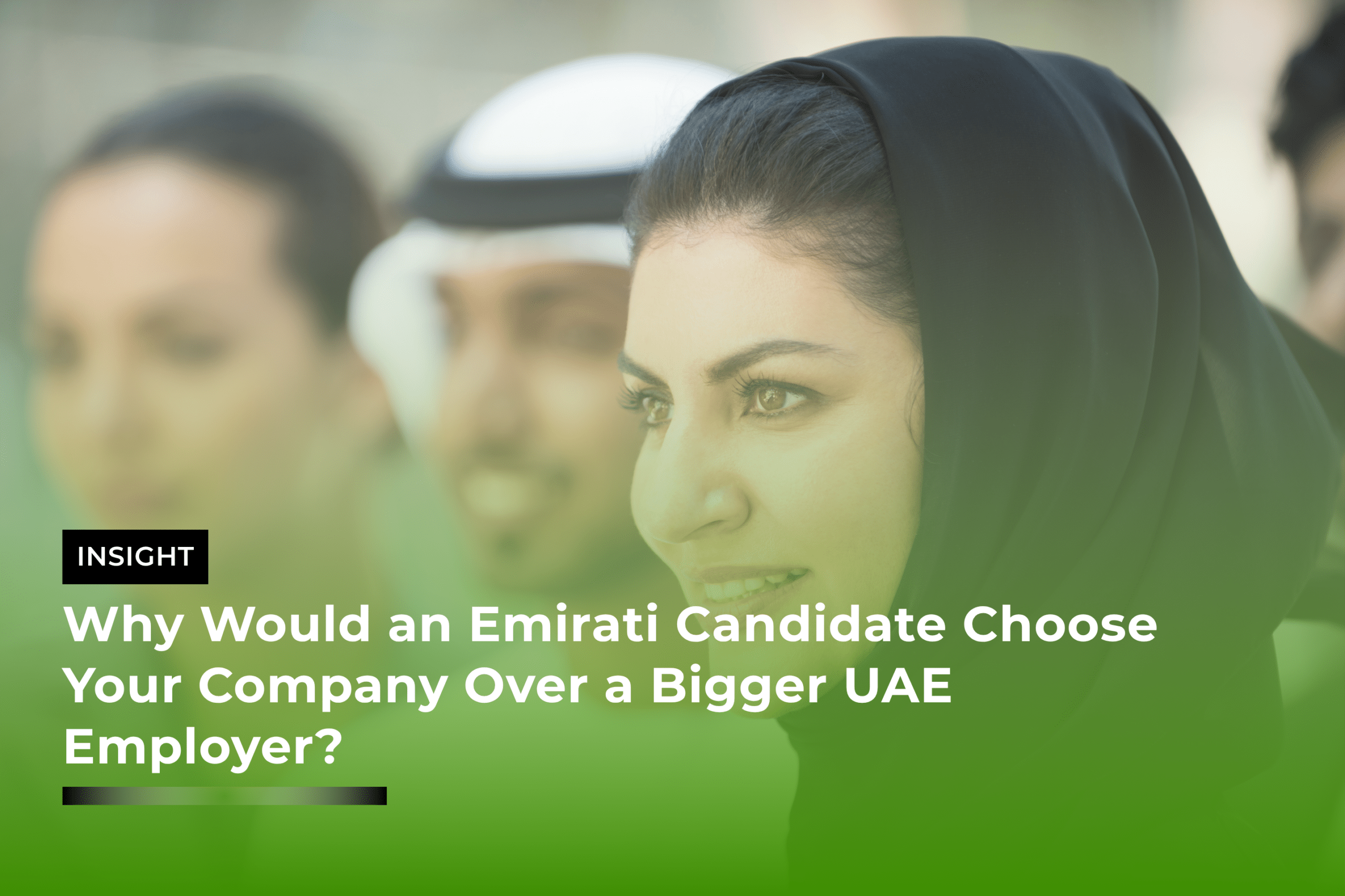 Why Would an Emirati Candidate Choose Your Company Over a Bigger UAE Employer?