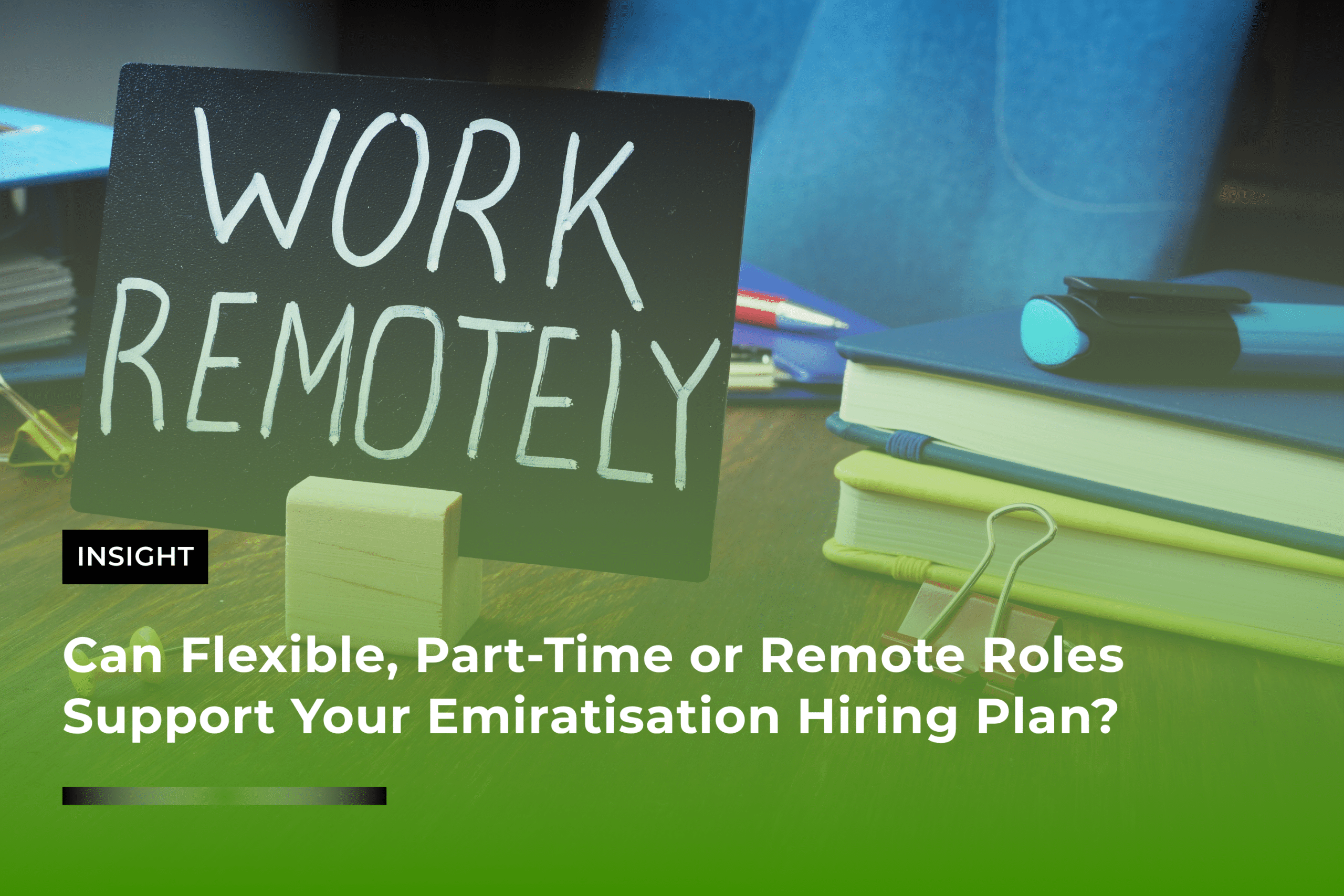 Can Flexible, Part-Time or Remote Roles Support Your Emiratisation Hiring Plan?