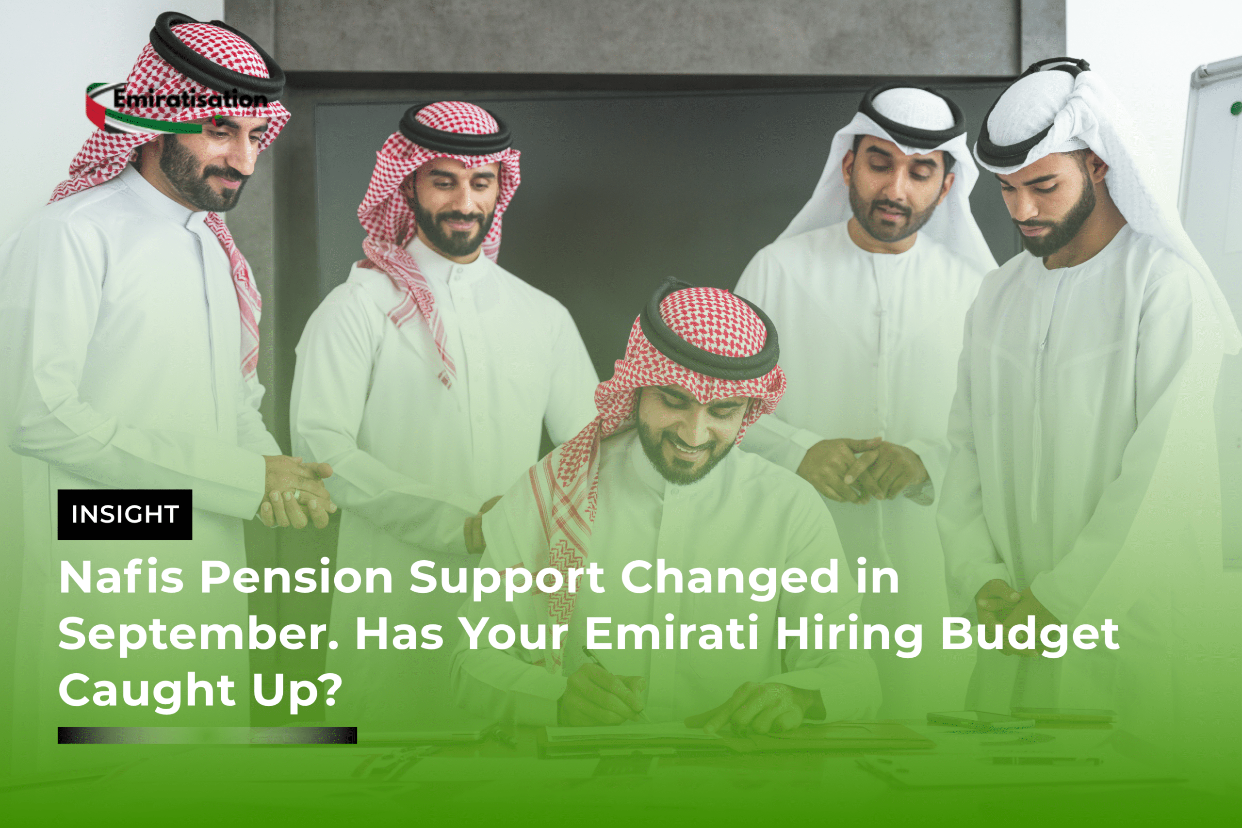 Nafis Pension Support Changed in September. Has Your Emirati Hiring Budget Caught Up